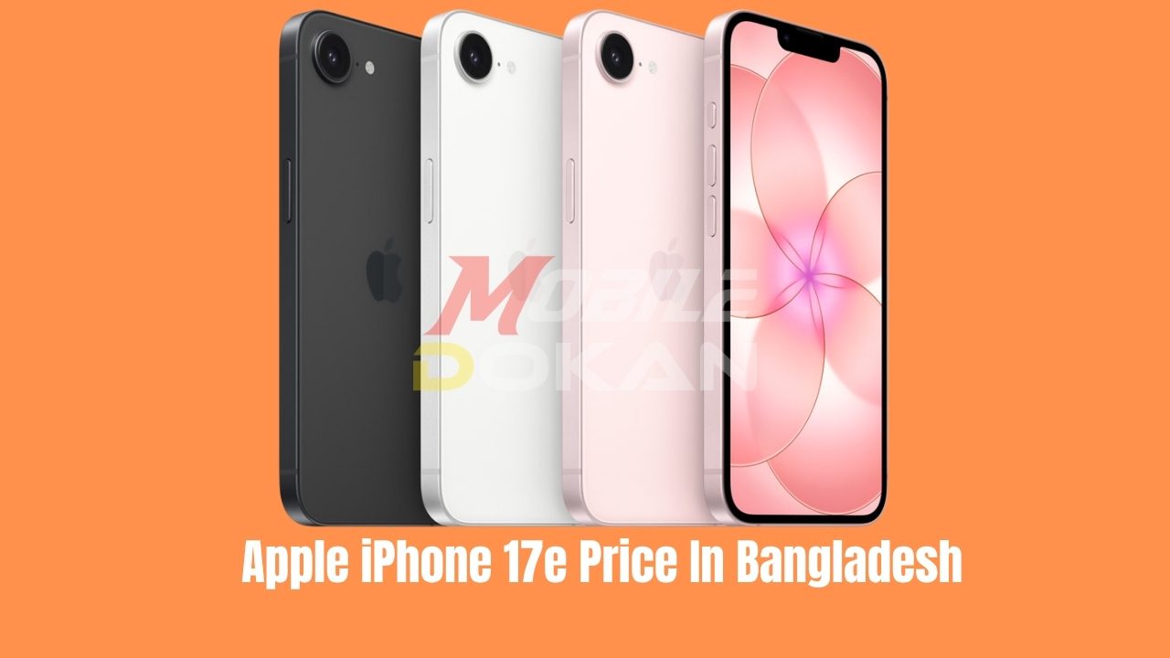 Apple iPhone 17e Price In Bangladesh 2026