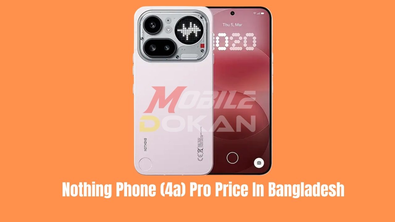 Nothing Phone (4a) Pro Price In Bangladesh 2026