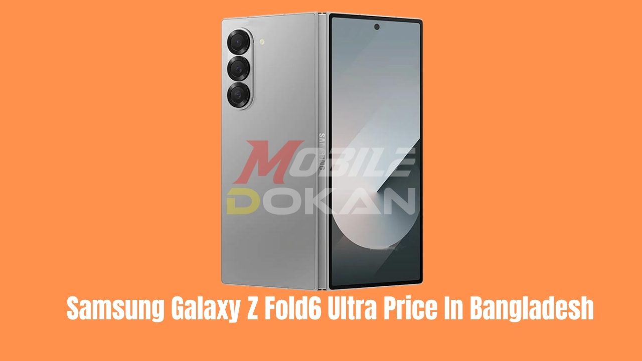 Samsung Galaxy Z Fold6 Ultra Price In Bangladesh 2026