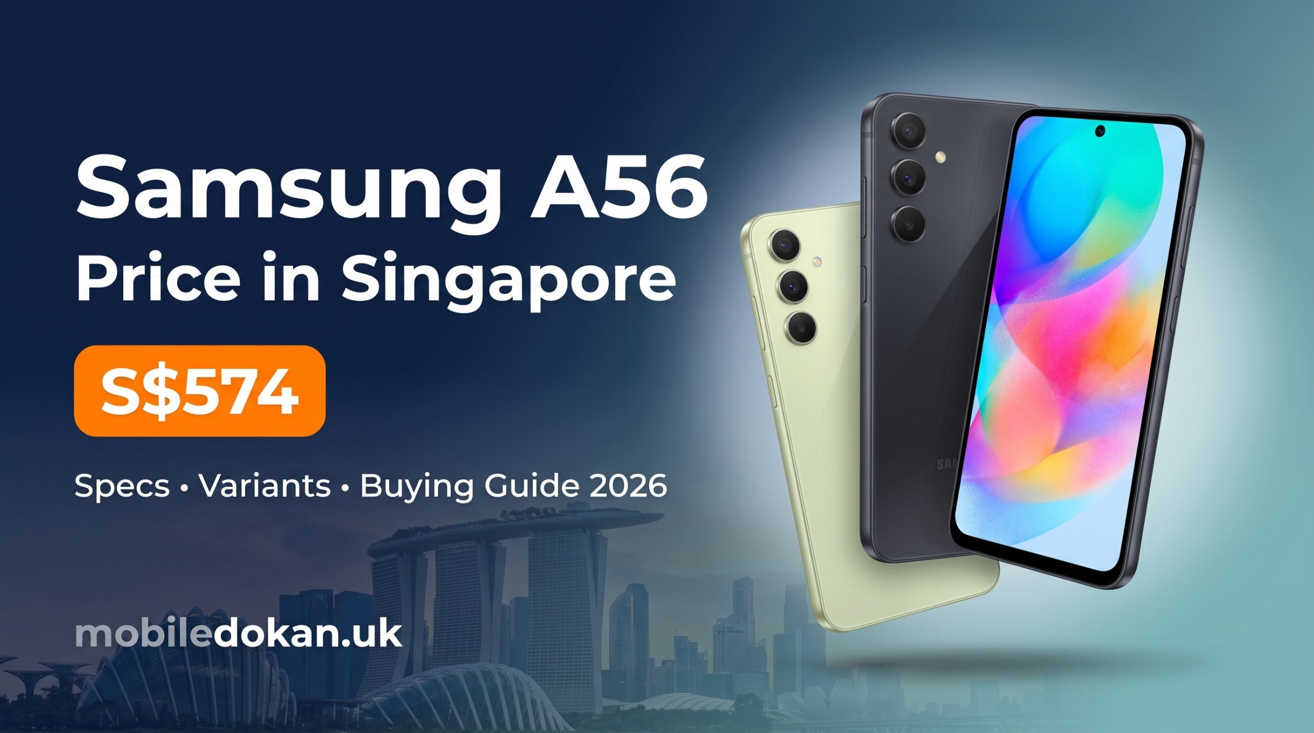 Samsung A56 Price In Singapore: Specs, Variants and Buying Guide (2026)